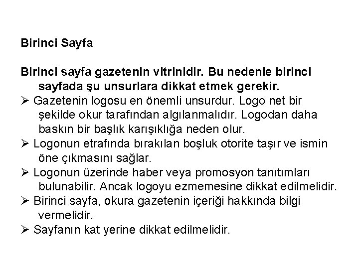 Birinci Sayfa Birinci sayfa gazetenin vitrinidir. Bu nedenle birinci sayfada şu unsurlara dikkat etmek