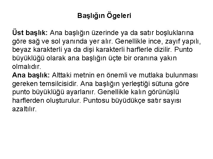 Başlığın Ögeleri Üst başlık: Ana başlığın üzerinde ya da satır boşluklarına göre sağ ve