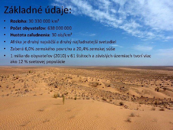 Základné údaje: • • • Rozloha: 30 330 000 km² Počet obyvateľov: 638 000