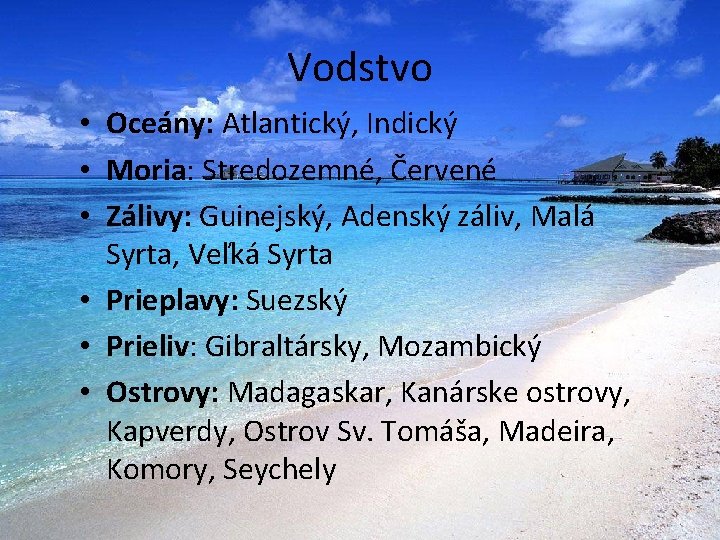 Vodstvo • Oceány: Atlantický, Indický • Moria: Stredozemné, Červené • Zálivy: Guinejský, Adenský záliv,