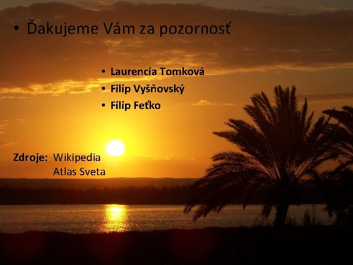  • Ďakujeme Vám za pozornosť • Laurencia Tomková • Filip Vyšňovský • Filip