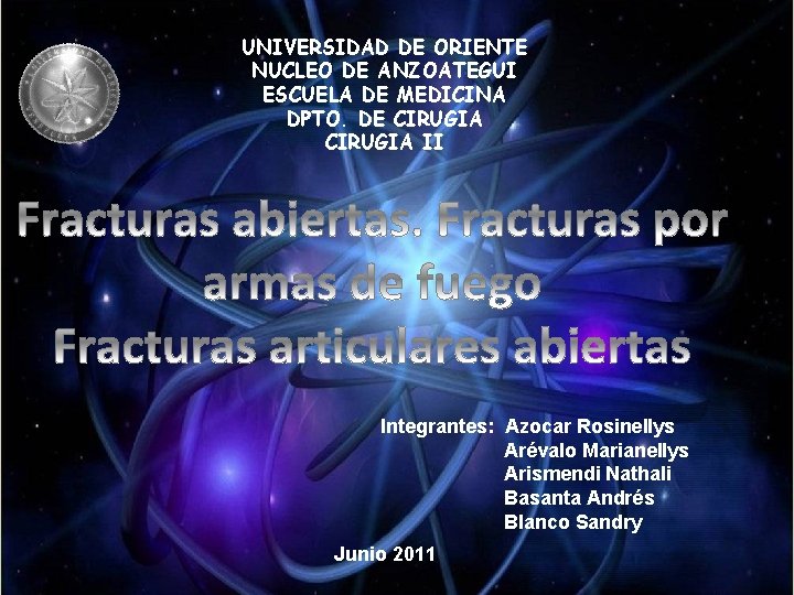 UNIVERSIDAD DE ORIENTE NUCLEO DE ANZOATEGUI ESCUELA DE MEDICINA DPTO. DE CIRUGIA II Integrantes: UNIVERSIDAD DE ORIENTE NUCLEO DE ANZOATEGUI ESCUELA DE MEDICINA DPTO. DE CIRUGIA II Integrantes: