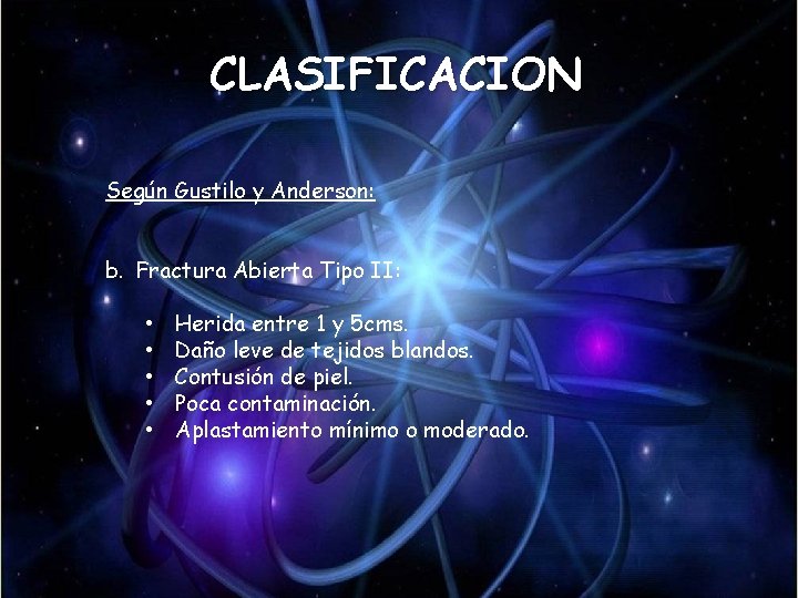 CLASIFICACION Según Gustilo y Anderson: b. Fractura Abierta Tipo II: • • • Herida CLASIFICACION Según Gustilo y Anderson: b. Fractura Abierta Tipo II: • • • Herida