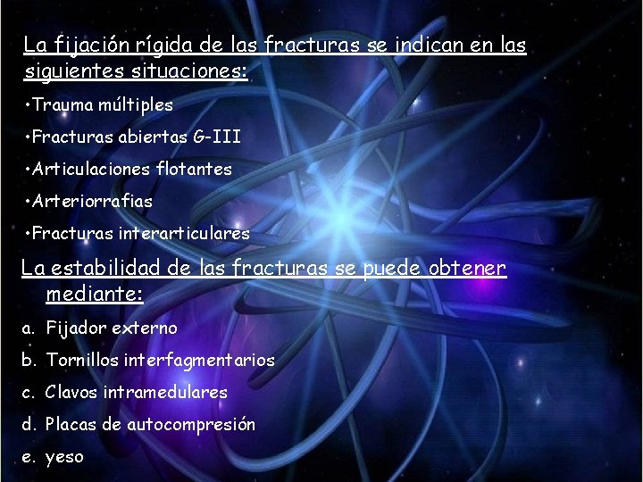 La fijación rígida de las fracturas se indican en las siguientes situaciones: • Trauma La fijación rígida de las fracturas se indican en las siguientes situaciones: • Trauma