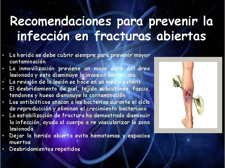 Recomendaciones para prevenir la infección en fracturas abiertas • La herida se debe cubrir Recomendaciones para prevenir la infección en fracturas abiertas • La herida se debe cubrir