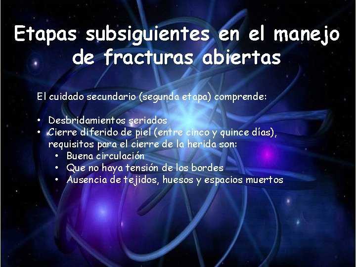 Etapas subsiguientes en el manejo de fracturas abiertas El cuidado secundario (segunda etapa) comprende: Etapas subsiguientes en el manejo de fracturas abiertas El cuidado secundario (segunda etapa) comprende: