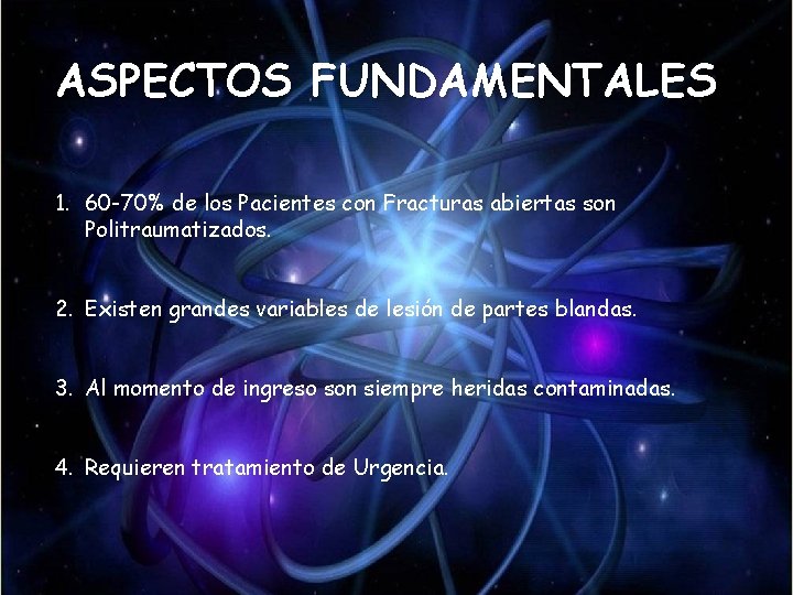ASPECTOS FUNDAMENTALES 1. 60 -70% de los Pacientes con Fracturas abiertas son Politraumatizados. 2. ASPECTOS FUNDAMENTALES 1. 60 -70% de los Pacientes con Fracturas abiertas son Politraumatizados. 2.
