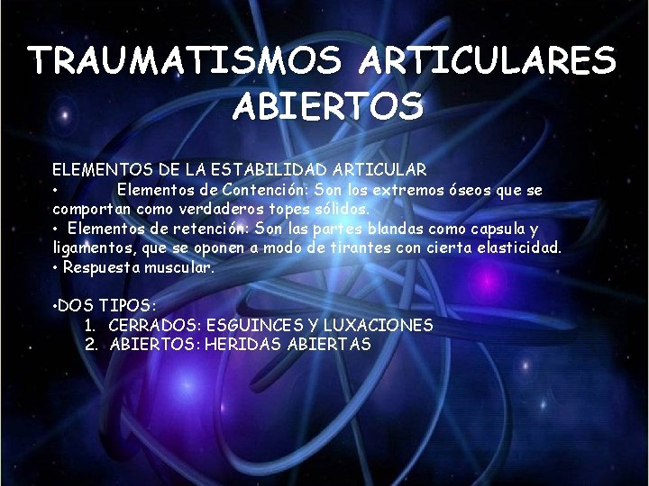 TRAUMATISMOS ARTICULARES ABIERTOS ELEMENTOS DE LA ESTABILIDAD ARTICULAR • Elementos de Contención: Son los TRAUMATISMOS ARTICULARES ABIERTOS ELEMENTOS DE LA ESTABILIDAD ARTICULAR • Elementos de Contención: Son los