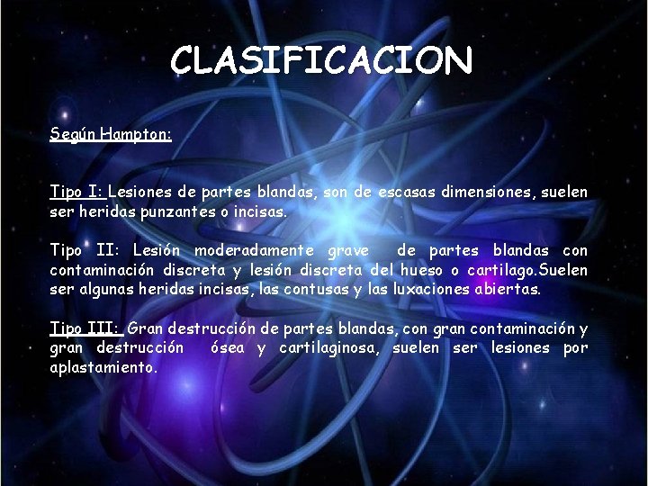 CLASIFICACION Según Hampton: Tipo I: Lesiones de partes blandas, son de escasas dimensiones, suelen CLASIFICACION Según Hampton: Tipo I: Lesiones de partes blandas, son de escasas dimensiones, suelen