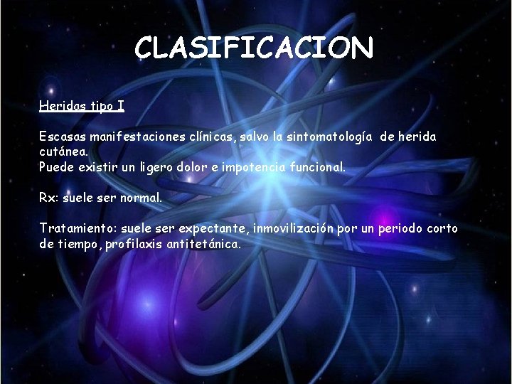 CLASIFICACION Heridas tipo I Escasas manifestaciones clínicas, salvo la sintomatología de herida cutánea. Puede CLASIFICACION Heridas tipo I Escasas manifestaciones clínicas, salvo la sintomatología de herida cutánea. Puede