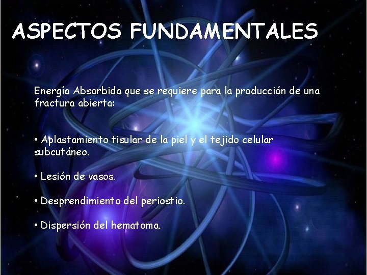 ASPECTOS FUNDAMENTALES Energía Absorbida que se requiere para la producción de una fractura abierta: ASPECTOS FUNDAMENTALES Energía Absorbida que se requiere para la producción de una fractura abierta: