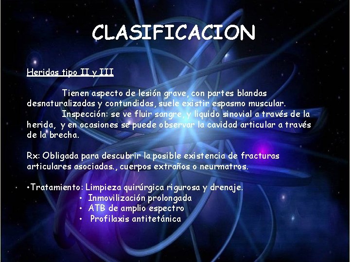 CLASIFICACION Heridas tipo II y III Tienen aspecto de lesión grave, con partes blandas CLASIFICACION Heridas tipo II y III Tienen aspecto de lesión grave, con partes blandas