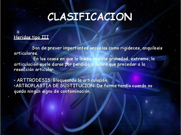 CLASIFICACION Heridas tipo III Son de prever importantes secuelas como rigideces, anquilosis articulares. En CLASIFICACION Heridas tipo III Son de prever importantes secuelas como rigideces, anquilosis articulares. En