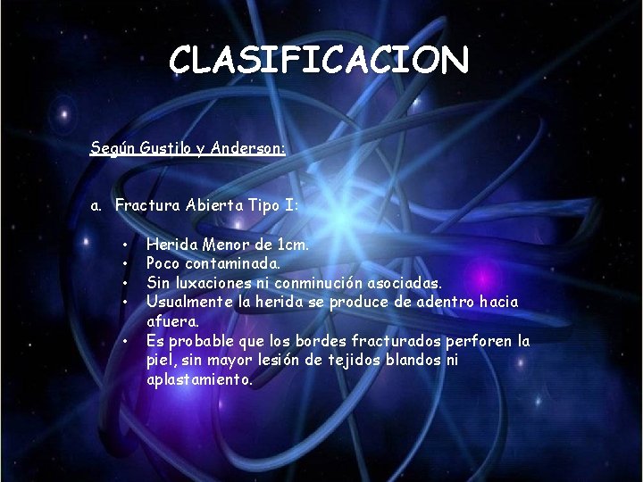 CLASIFICACION Según Gustilo y Anderson: a. Fractura Abierta Tipo I: • • • Herida CLASIFICACION Según Gustilo y Anderson: a. Fractura Abierta Tipo I: • • • Herida