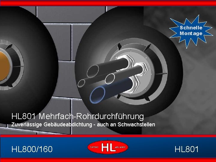 Schnelle Montage HL 801 Mehrfach-Rohrdurchführung Zuverlässige Gebäudeabdichtung - auch an Schwachstellen HL 800/160 HL