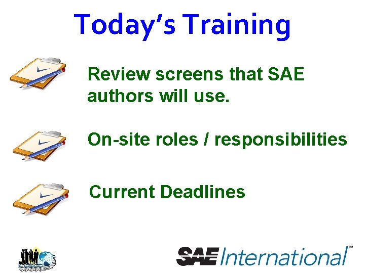 Today’s Training Review screens that SAE authors will use. On-site roles / responsibilities Current