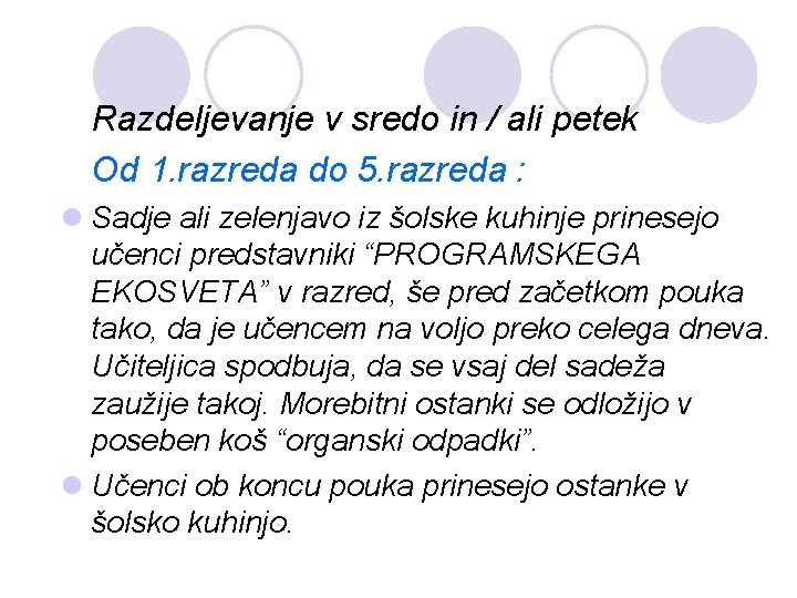 Razdeljevanje v sredo in / ali petek Od 1. razreda do 5. razreda : Razdeljevanje v sredo in / ali petek Od 1. razreda do 5. razreda :