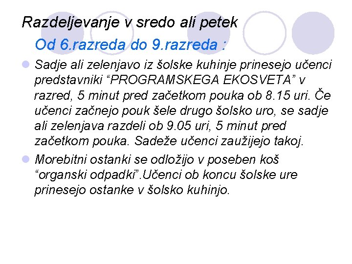 Razdeljevanje v sredo ali petek Od 6. razreda do 9. razreda : l Sadje Razdeljevanje v sredo ali petek Od 6. razreda do 9. razreda : l Sadje