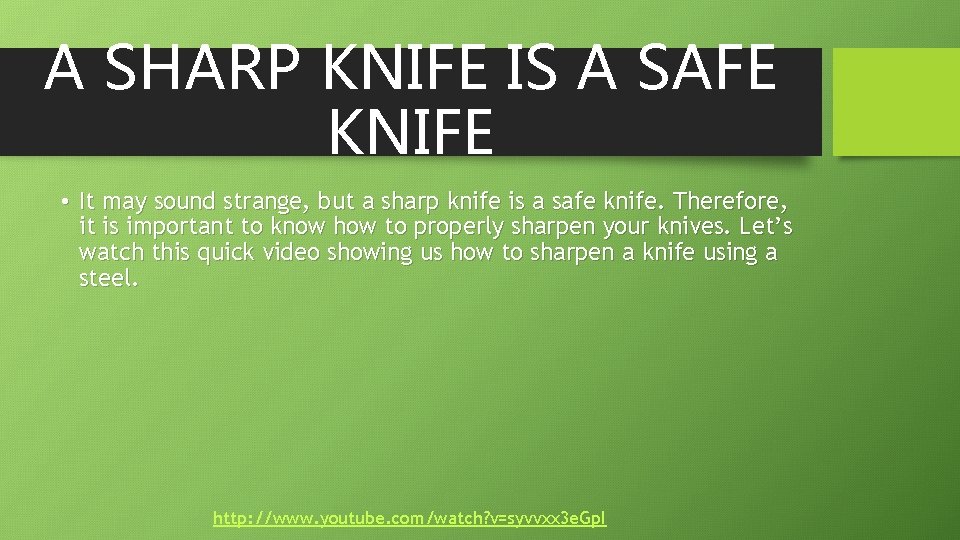 A SHARP KNIFE IS A SAFE KNIFE • It may sound strange, but a
