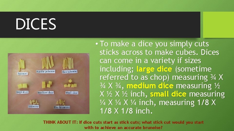 DICES • To make a dice you simply cuts sticks across to make cubes.