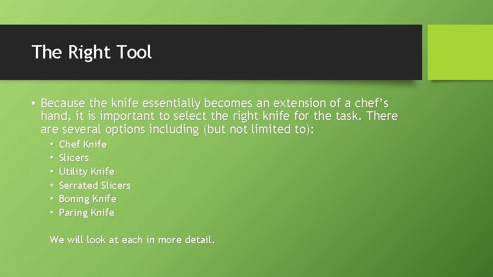 The Right Tool • Because the knife essentially becomes an extension of a chef’s