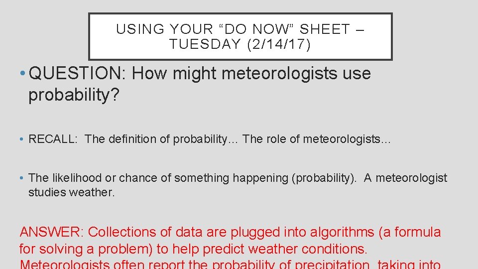 USING YOUR “DO NOW” SHEET – TUESDAY (2/14/17) • QUESTION: How might meteorologists use