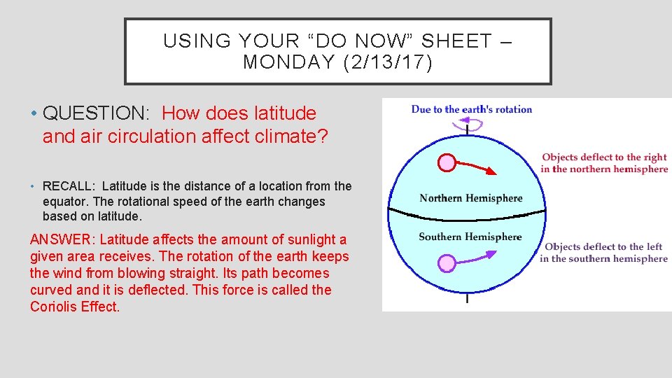 USING YOUR “DO NOW” SHEET – MONDAY (2/13/17) • QUESTION: How does latitude and