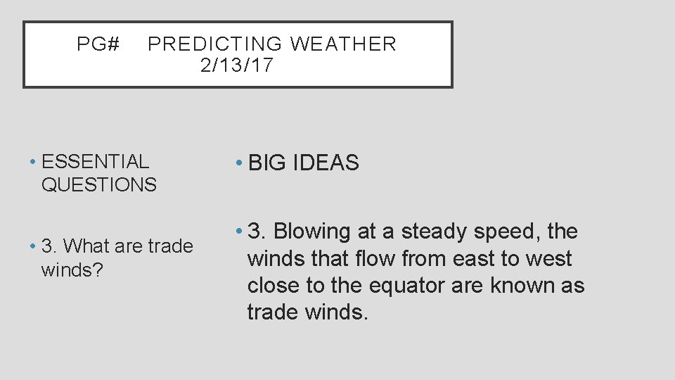 PG# PREDICTING WEATHER 2/13/17 • ESSENTIAL QUESTIONS • 3. What are trade winds? •