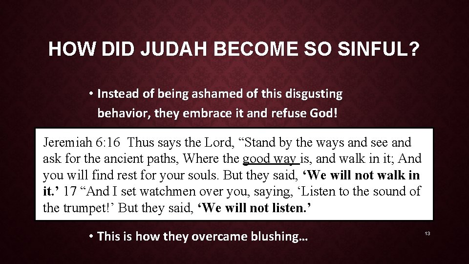 HOW DID JUDAH BECOME SO SINFUL? • Instead of being ashamed of this disgusting