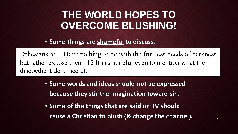 THE WORLD HOPES TO OVERCOME BLUSHING! • Some things are shameful to discuss. Ephesians