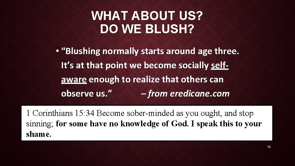 WHAT ABOUT US? DO WE BLUSH? • “Blushing normally starts around age three. It’s