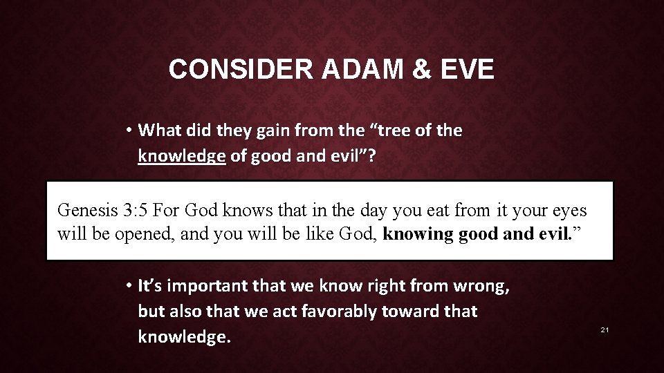 CONSIDER ADAM & EVE • What did they gain from the “tree of the