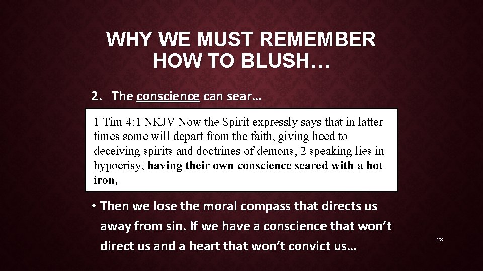 WHY WE MUST REMEMBER HOW TO BLUSH… 2. The conscience can sear… 1 Tim