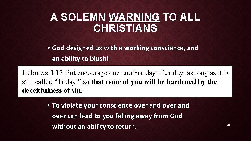 A SOLEMN WARNING TO ALL CHRISTIANS • God designed us with a working conscience,