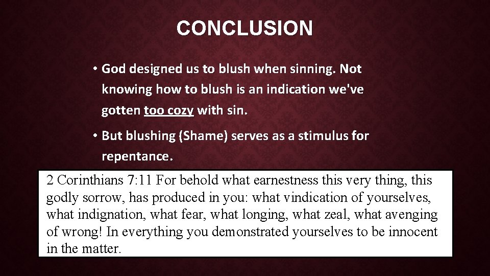 CONCLUSION • God designed us to blush when sinning. Not knowing how to blush