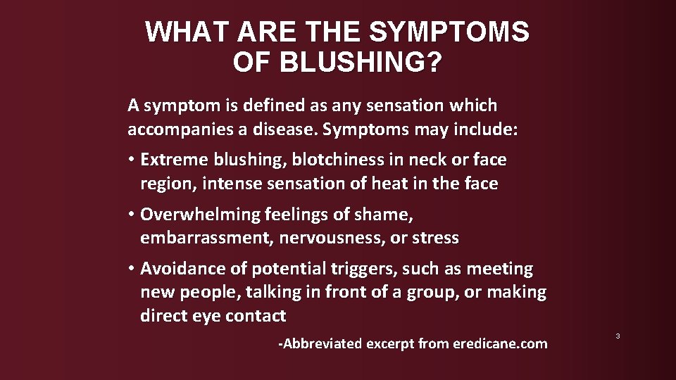 WHAT ARE THE SYMPTOMS OF BLUSHING? A symptom is defined as any sensation which