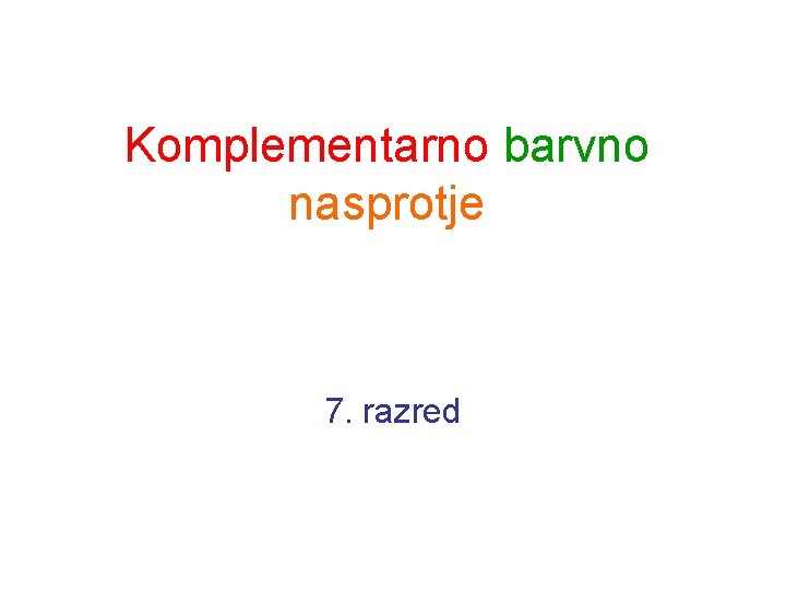 Komplementarno barvno nasprotje 7. razred 