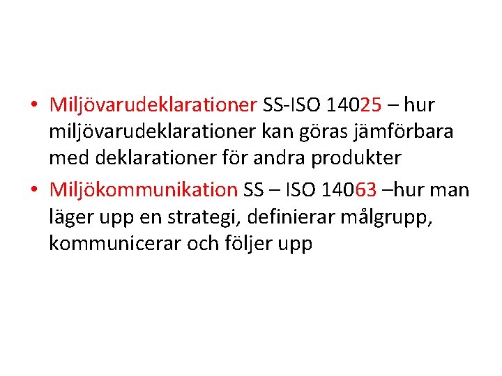  • Miljövarudeklarationer SS-ISO 14025 – hur miljövarudeklarationer kan göras jämförbara med deklarationer för