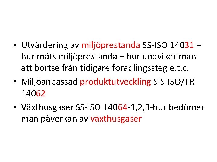  • Utvärdering av miljöprestanda SS-ISO 14031 – hur mäts miljöprestanda – hur undviker