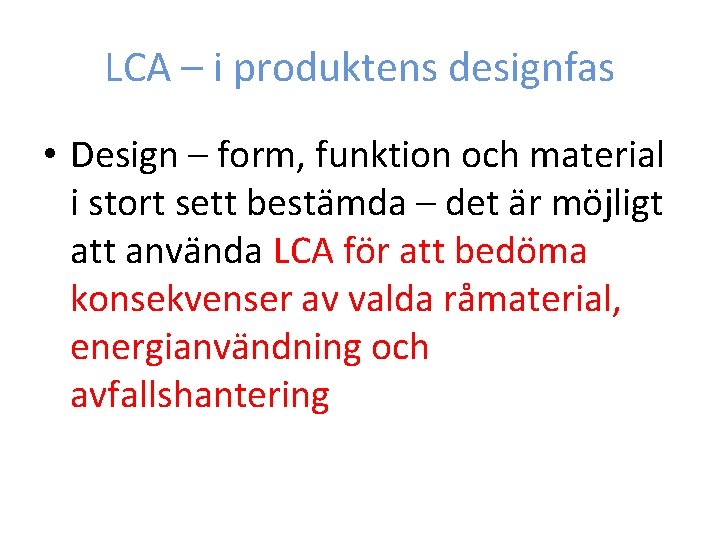 LCA – i produktens designfas • Design – form, funktion och material i stort