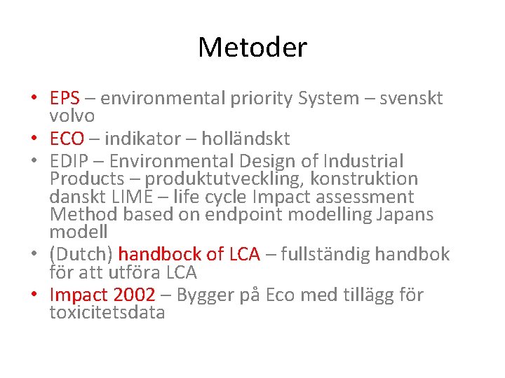 Metoder • EPS – environmental priority System – svenskt volvo • ECO – indikator