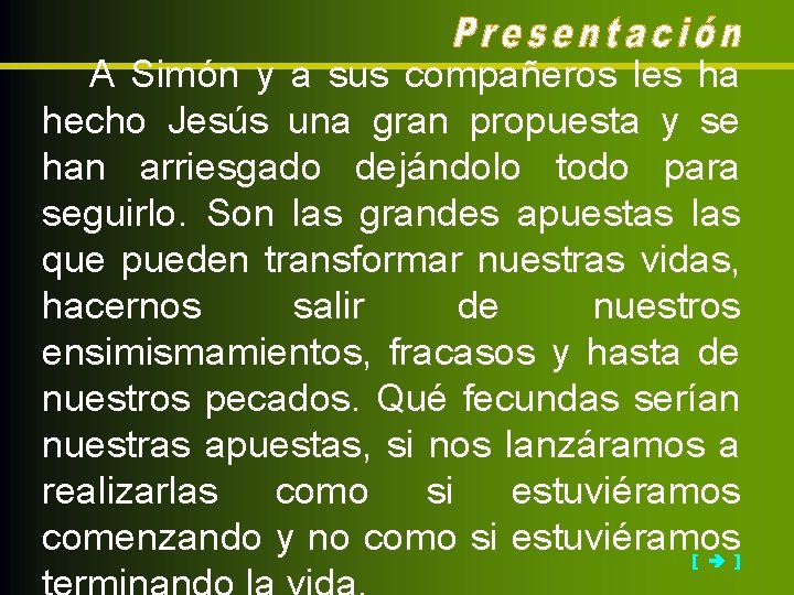 A Simón y a sus compañeros les ha hecho Jesús una gran propuesta y