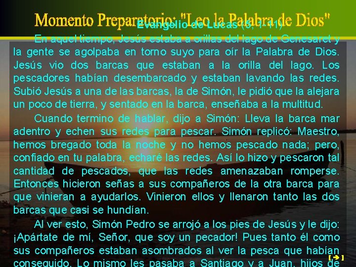 Evangelio de Lucas (5, 1 -11) En aquel tiempo, Jesús estaba a orillas del