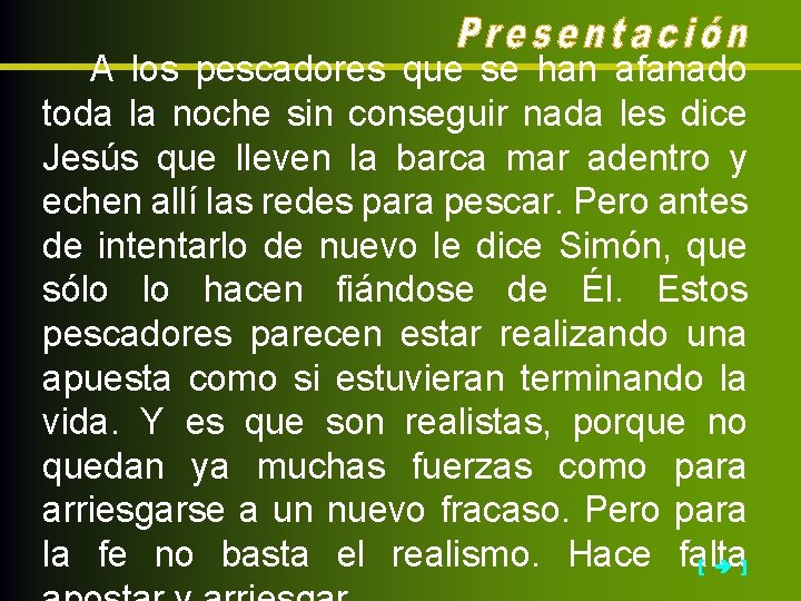 A los pescadores que se han afanado toda la noche sin conseguir nada les