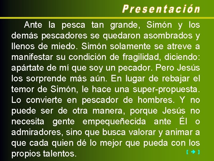 Ante la pesca tan grande, Simón y los demás pescadores se quedaron asombrados y