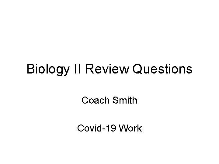 Biology II Review Questions Coach Smith Covid-19 Work 