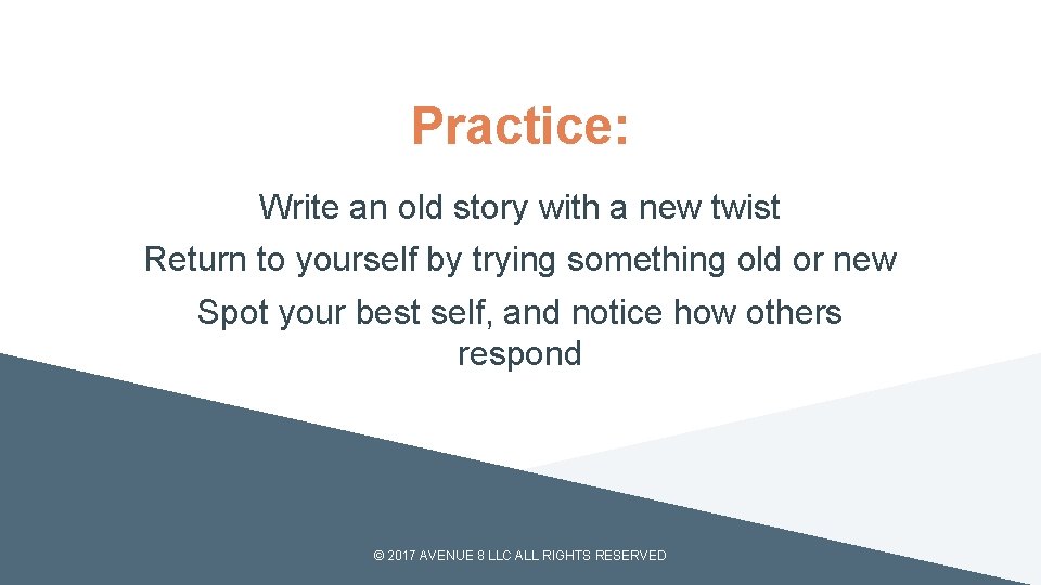 Practice: Write an old story with a new twist Return to yourself by trying