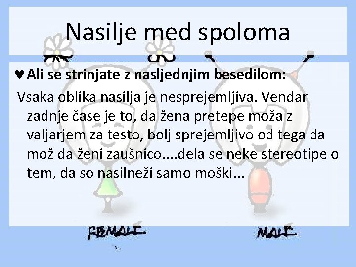 Nasilje med spoloma © Ali se strinjate z nasljednjim besedilom: Vsaka oblika nasilja je