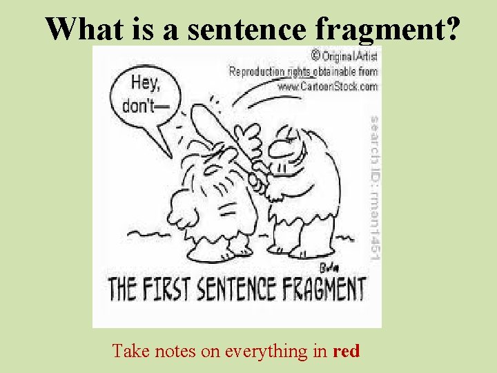 What is a sentence fragment? Take notes on everything in red 