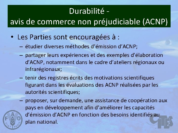 Durabilité avis de commerce non préjudiciable (ACNP) • Les Parties sont encouragées à :